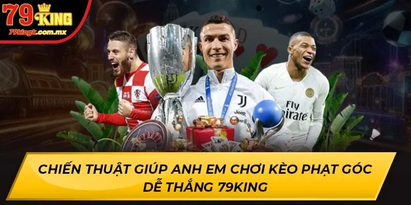 Chiến thuật từ cao thủ khi tham gia Kèo Phạt Góc