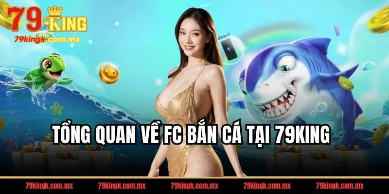 FC bắn cá là gì? Đấu trường săn cá triệu đô thế hệ mới