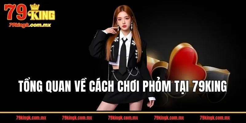 Cách chơi phỏm là gì? Tựa game bài trí tuệ hàng đầu