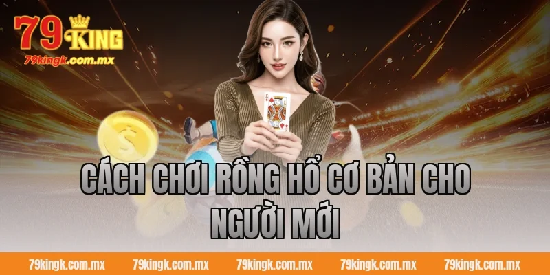 Cách chơi Rồng Hổ cơ bản cho người mới