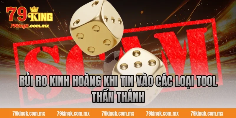 Rủi ro kinh hoàng khi tin vào các loại tool thần thánh